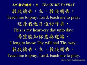 546 TEACH ME TO PRAY Teach me to
