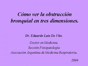 Cmo ver la obstruccin bronquial en tres dimensiones