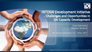 INTOSAI Development Initiative Challenges and Opportunities in SAI