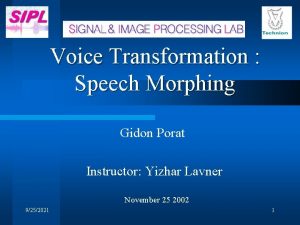Voice Transformation Speech Morphing Gidon Porat Instructor Yizhar