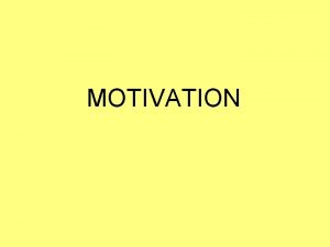 MOTIVATION Motivation Why Do We Care Ability PERFORMANCE