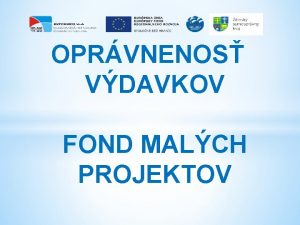 OPRVNENOS VDAVKOV FOND MALCH PROJEKTOV VEOBECN KRITRI OPRVNENOSTI