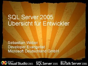 SQL Server 2005 bersicht fr Entwickler Sebastian Weber