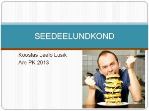 SEEDEELUNDKOND Koostas Leelo Lusik Are PK 2013 Inimene