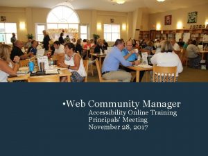 Web Community Manager Accessibility Online Training Principals Meeting