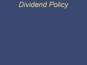 Dividend Policy Contents Introduction Influencing factors Dividend Distribution
