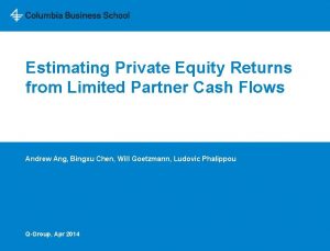 Estimating Private Equity Returns from Limited Partner Cash