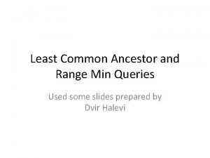 Least Common Ancestor and Range Min Queries Used
