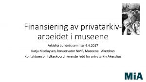 Finansiering av privatarkivarbeidet i museene Arkivforbundets seminar 4