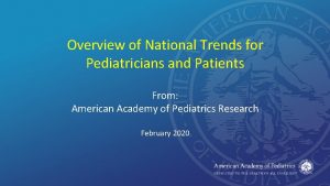 Overview of National Trends for Pediatricians and Patients