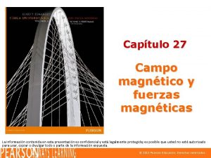 Captulo 27 Campo magntico y fuerzas magnticas La