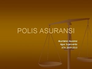 POLIS ASURANSI Akuntansi Asuransi Agus Sujarwanto ATA 2009