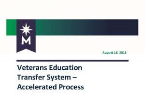 August 16 2016 Veterans Education Transfer System Accelerated