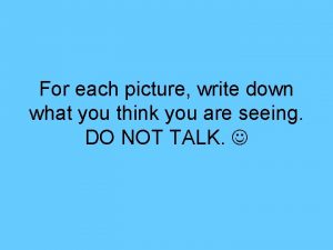 For each picture write down what you think