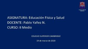 ASIGNATURA Educacin Fsica y Salud DOCENTE Pablo Yaez