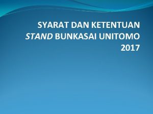 SYARAT DAN KETENTUAN STAND BUNKASAI UNITOMO 2017 A