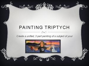 PAINTING TRIPTYCH Create a unified 3 part painting