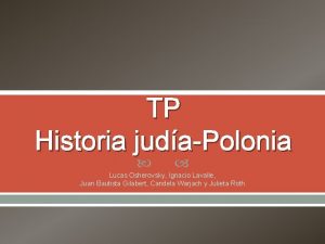 TP Historia judaPolonia Lucas Osherovsky Ignacio Lavalle Juan