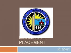 ESUSD MATH PLACEMENT 2016 2017 Outcome Math placement