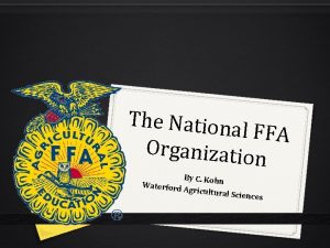 The Nationa l FFA Organizatio n By C
