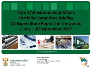 Vote 27 Environmental Affairs Portfolio Committee Briefing Q