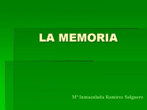 LA MEMORIA M Inmaculada Ramrez Salguero Diferencias entre