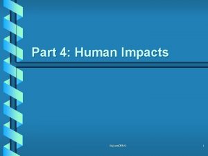 Part 4 Human Impacts GajaseniBBA 1 Humans Impacts