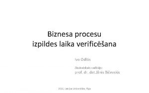 Biznesa procesu izpildes laika verificana Ivo Odtis Zintniskais