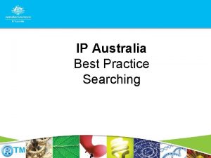 IP Australia Best Practice Searching Why Best Practice