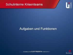 Schulinterne Krisenteams Aufgaben und Funktionen LI Vorname Name