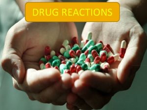 DRUG REACTIONS Adverse drug reactions ADRs are a