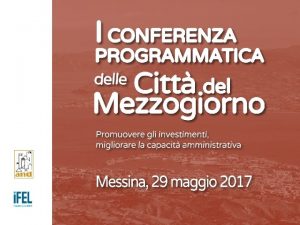 delle Citt del Mezzogiorno I CONFERENZA PROGRAMMATICA Il