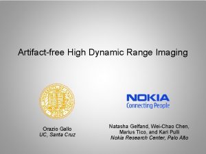 Artifactfree High Dynamic Range Imaging Orazio Gallo UC