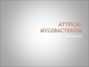 Ali Somily MD NONTUBERCULOUS MYCOBACTERIA All mycobacterial species