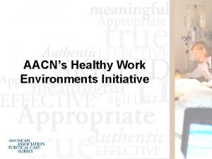 AACNs Healthy Work Environments Initiative The mistakes are