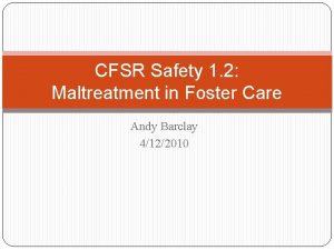 CFSR Safety 1 2 Maltreatment in Foster Care