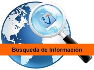 Bsqueda de Informacin Qu informacin necesito encontrar Cuatro