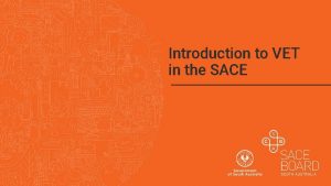 Introduction to VET in the SACE What is
