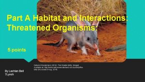 Part A Habitat and Interactions Threatened Organisms 5