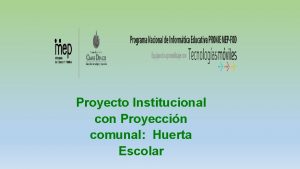 Proyecto Institucional con Proyeccin comunal Huerta Escolar Centro