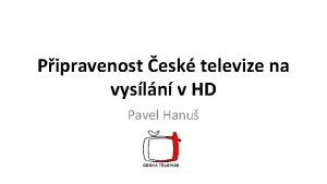 Pipravenost esk televize na vysln v HD Pavel