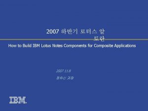 2007 How to Build IBM Lotus Notes Components