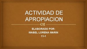 ACTIVIDAD DE APROPIACION ELABORADO POR MABEL LORENA MARIN