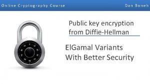 Online Cryptography Course Dan Boneh Public key encryption