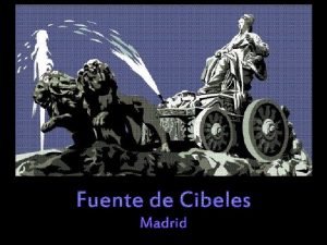 Fuente de Cibeles Madrid La fuente de Cibeles