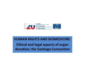 HUMAN RIGHTS AND BIOMEDICINE Ethical and legal aspects