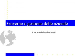 Governo e gestione delle aziende I caratteri discriminanti