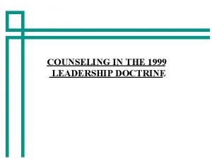 COUNSELING IN THE 1999 LEADERSHIP DOCTRINE Counseling Subordinatecentered