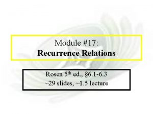 Module 17 Recurrences Module 17 Recurrence Relations Rosen