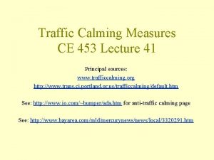 Traffic Calming Measures CE 453 Lecture 41 Principal